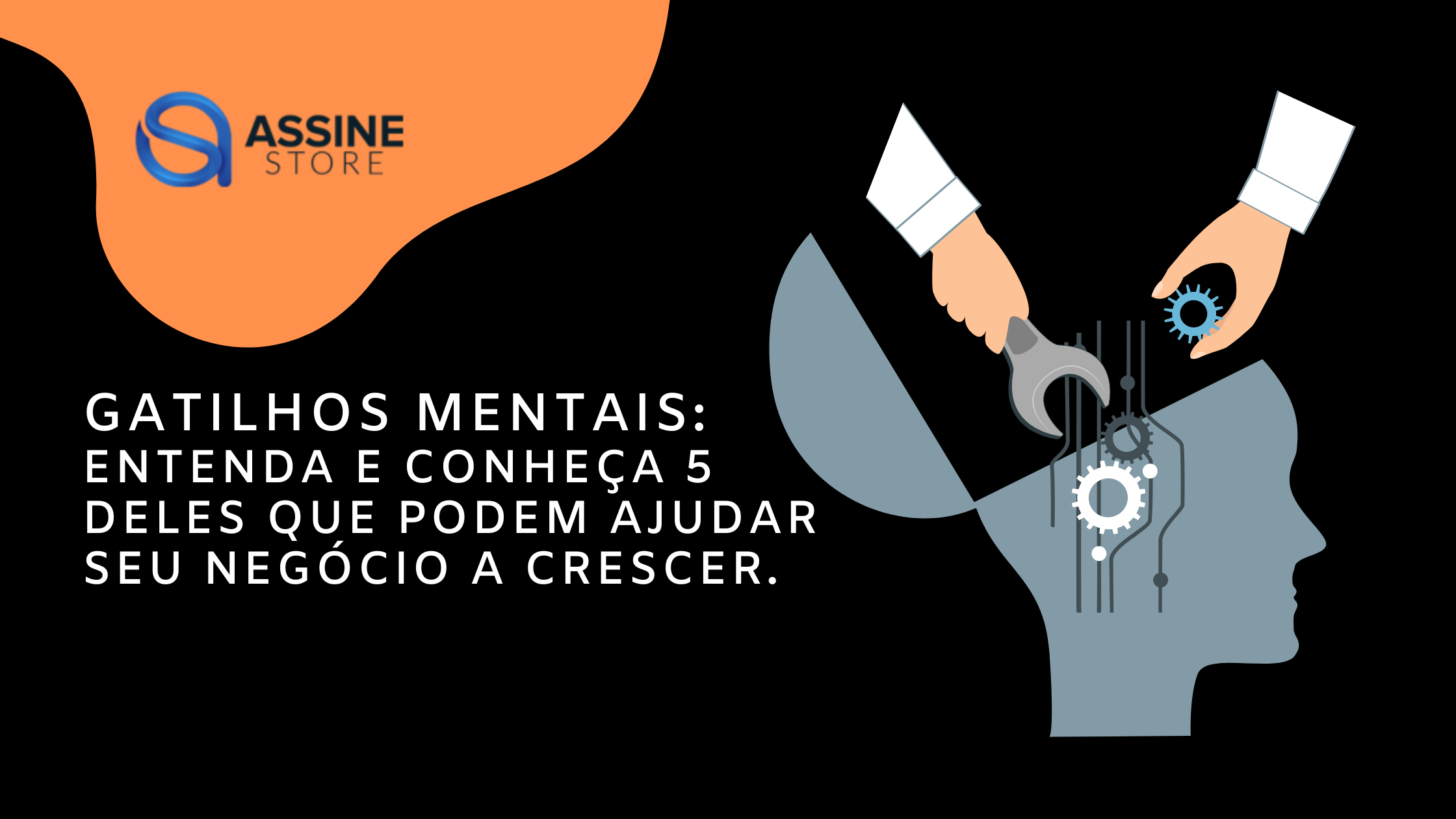 Gatilhos Mentais:  Entenda e conhea 5 deles que podem ajudar seu negcio a crescer.